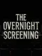 The Overnight Screening