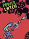 The Power Latch Kid