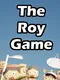 The Roy Game