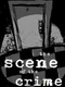 The Scene Of the Crime