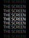The Screen