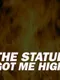The Statue Got Me High