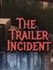 The Trailer Incident