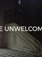 The Unwelcomed