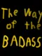 The Way of the Badass