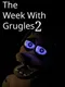 The Week With Grugles 2