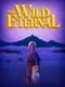 The Wild Eternal