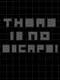 There Is No Escape