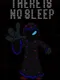 There Is No Sleep