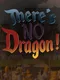 There's No Dragon!