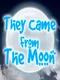 They Came From the Moon