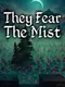 They Fear The Mist