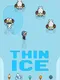Thin Ice