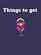 Things to Get