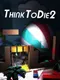 Think to Die 2