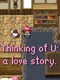 Thinking Of U: A Love Story