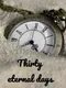 Thirty Eternal Days