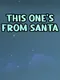 This One's From Santa