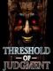 Threshold of Judgement
