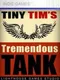 Tiny Tim's Tremendous Tank