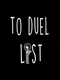 To Duel List