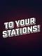 To Your Stations!