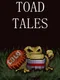 Toad Tales