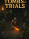 Tombs & Trials
