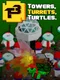 Towers, Turrets, Turtles
