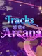Tracks of the Arcana