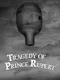 Tragedy of Prince Rupert