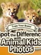 Train Your Brain! Spot the Difference with Animal Kids Photos