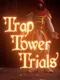Trap Tower Trials