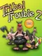 Tribal Trouble 2