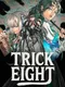 Trick Eight