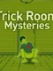 Trick Room Mysteries
