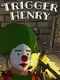 Trigger Henry