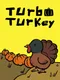 Turbo Turkey