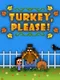 Turkey, Please!