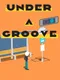 Under a Groove
