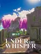 Under The Whisper