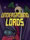 Underground Lords
