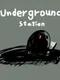 Underground Station