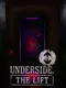 Underside: The Lift