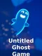 Untitled Ghost Game