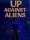 Up Against Aliens