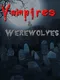 Vampires and Werewolves