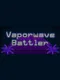 Vaporwave Battler