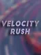 Velocity Rush