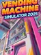 Vending Machine Simulator 2025